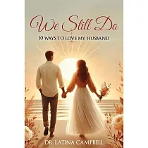 We Still Do： 10 Ways to Love My Husband