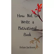 How Not to Write a Motivational Book