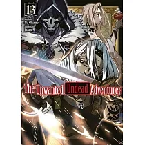 The Unwanted Undead Adventurer： Volume 13 (Light Novel)