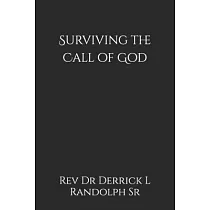 Surviving the Call of God： Getting More Out of God So God Can Get More Out of You