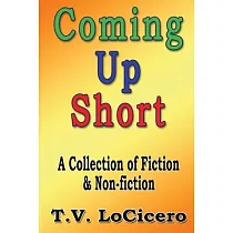 Coming Up Short： A Collection of Fiction & Non─fiction