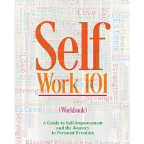 Self Work 101 Volume II： A Guide to Self─Improvement and the Journey to Personal Freedom