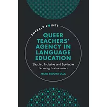 Queer Teachers’ Agency in Language Education： Shaping Inclusive and Equitable Learning Environments