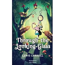 Through the Looking─Glass： 1872 Classic Edition with Original Illustrations