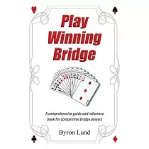 Play Winning Bridge： A comprehensive guide and reference book for competitive bridge players