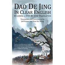Dao De Jing in Clear English： Including a Step─By─Step Translation