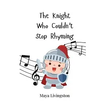 The Knight Who Couldn’t Stop Rhyming