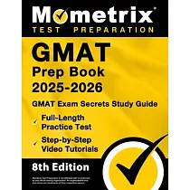 GMAT Prep Book 2025─2026 ─ GMAT Exam Secrets Study Guide， Full─Length Practice Test， Step─By─Step Video Tutorials： [8th Edition]