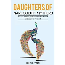 Daughters of Narcissistic Mothers： How to Handle your Narcissistic Mother and recover Yoursel
