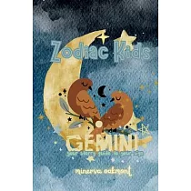 Zodiac Kids Your Starry Guide to Your Sign： Gemini