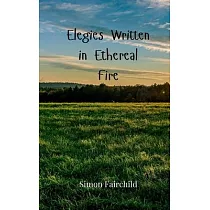 Elegies Written in Ethereal Fire