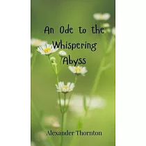 An Ode to the Whispering Abyss