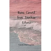 Ruins Carved from Timeless Echoes