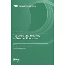 Teachers and Teaching in Teacher Education