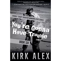 You’re Gonna Have Trouble