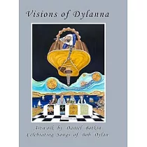 Visions of Dylanna： Artwork by Daniel Botkin Celebrating Songs of Bob Dylan