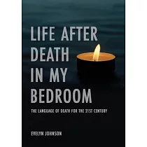 Life After Death In My Bedroom： The language of death for the 21st century