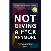 Not giving a f*ck Anymore.： Reclaim your Energy， redefine Success， and build the Life your truly Deserve.
