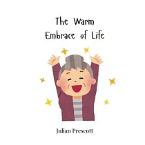 The Warm Embrace of Life