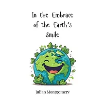 In the Embrace of the Earth’s Smile