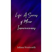 Life： A Series of Minor Inconveniences