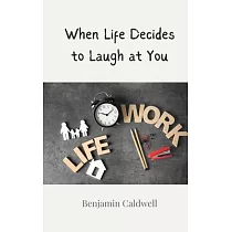 When Life Decides to Laugh at You