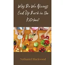 Why Do We Always End Up Back in the Kitchen?