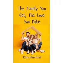 The Family You Get， The Love You Make