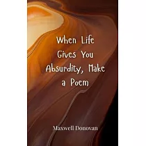 When Life Gives You Absurdity， Make a Poem