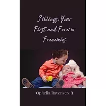 Siblings： Your First and Forever Frenemies