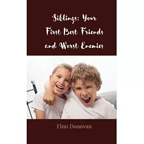 Siblings： Your First Best Friends and Worst Enemies