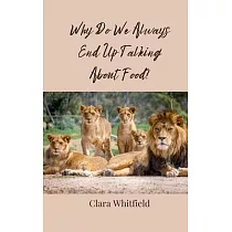 Why Do We Always End Up Talking About Food?