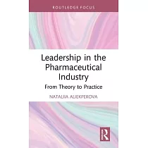 Leadership in the Pharmaceutical Industry： From Theory to Practice
