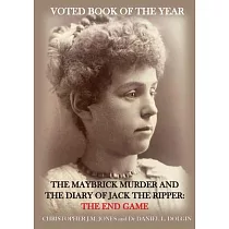 The Maybrick Murder and the Diary of Jack the Ripper： The End Game： The End Game