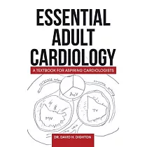 Essential Adult Cardiology： A Textbook for Aspiring Cardiologists