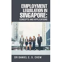 Employment Legislation in Singapore： Concepts and Applications