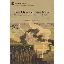 The Old and the New： Churching a Secular Age from Solovyóv to Bulgakov