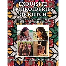 Exquisite Embroideries of Kutch： Practising Communities ─ Culture， Costumes， Crafts