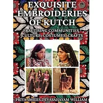 Exquisite Embroideries of Kutch： Practising Communities ─ Culture， Costumes， Crafts