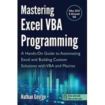 Mastering Excel VBA Programming： A Hands─On Guide to Automating Excel and Building Custom Solutions with VBA and Macros