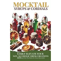 Mocktail Syrups and Cordials： Easily Elevate Your Non─Alcoholic Drink Creations