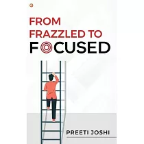 From Frazzled To Focused