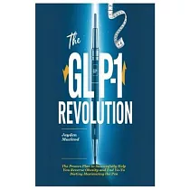 The GLP─1 Revolution： The Proven Plan to Successfully Help You Reverse Obesity and End Yo─Yo Dieting Maximizing the Pen