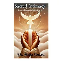 Sacred Intimacy： Exploring Sexuality in the Church