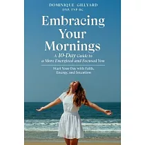Embracing Your Mornings： A 10─Day Guide To A More Energized And Focused You