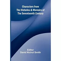 Characters from the Histories & Memoirs of the Seventeenth Century