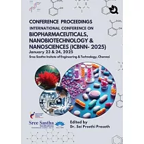 CONFERENCE PROCEEDINGS INTERNATIONAL CONFERENCE ON BIOPHARMACEUTICALS， NANOBIOTECHNOLOGY & NANOSCIENCES (ICBNN─2025) January 23 & 24，2025 Sree Sastha