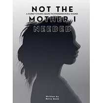 NOT THE MOTHER I NEEDED ─ A journey towards healing the intergenerational wounds