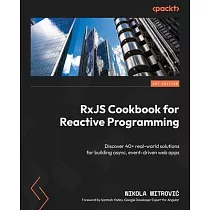 RxJS Cookbook for Reactive Programming： Discover 40+ real─world solutions for building async， event─driven web apps