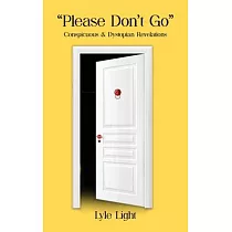 Please， Don’t Go： Conspicuous & Dystopian Revelations